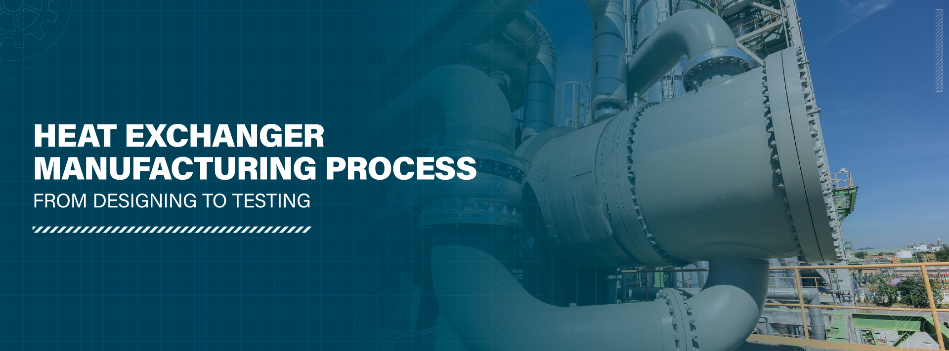 Heat Exchanger Manufacturing Process – From Designing To Testing