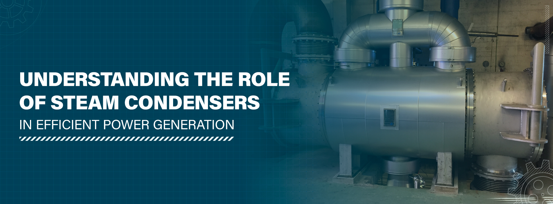 Understanding the Role of Steam Condensers in Efficient Power Generation