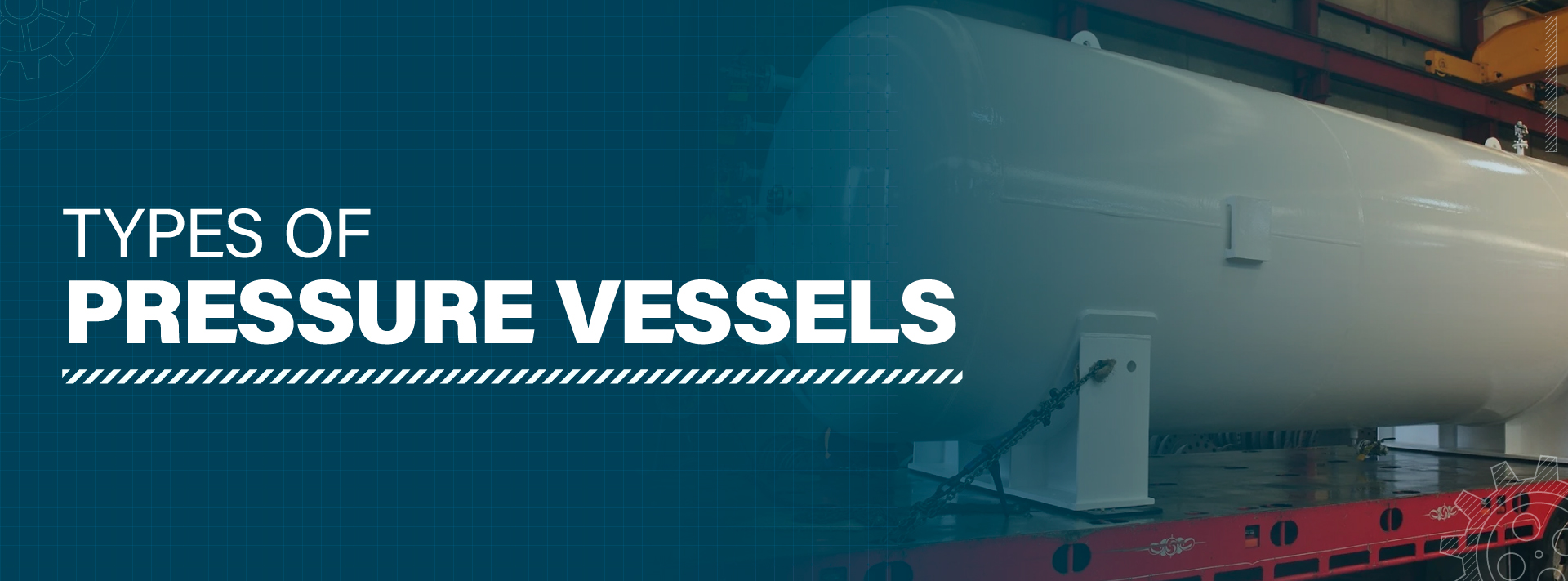 A Comprehensive Guide To Different Types Of Pressure Vessels