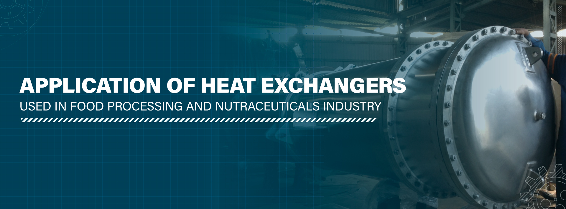 Application Of Heat Exchangers Used In Food Processing And Nutraceuticals Industry