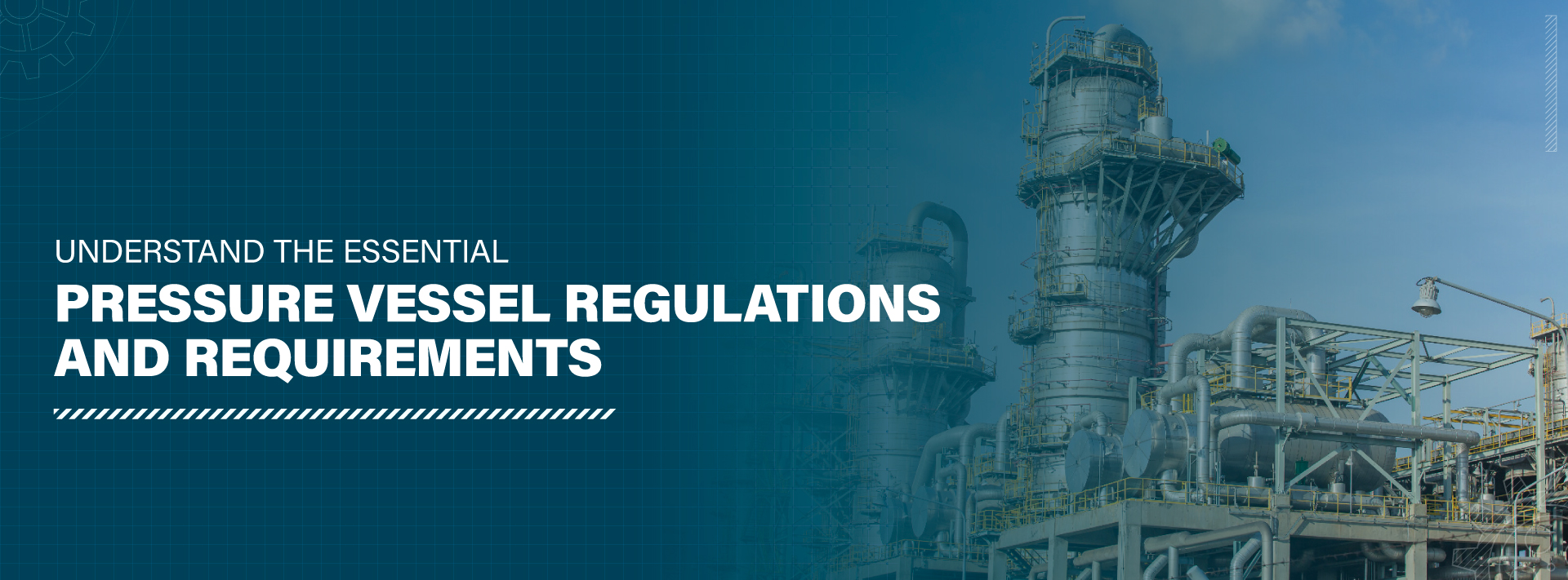 Understand the Essential Pressure Vessel Regulations and Requirements