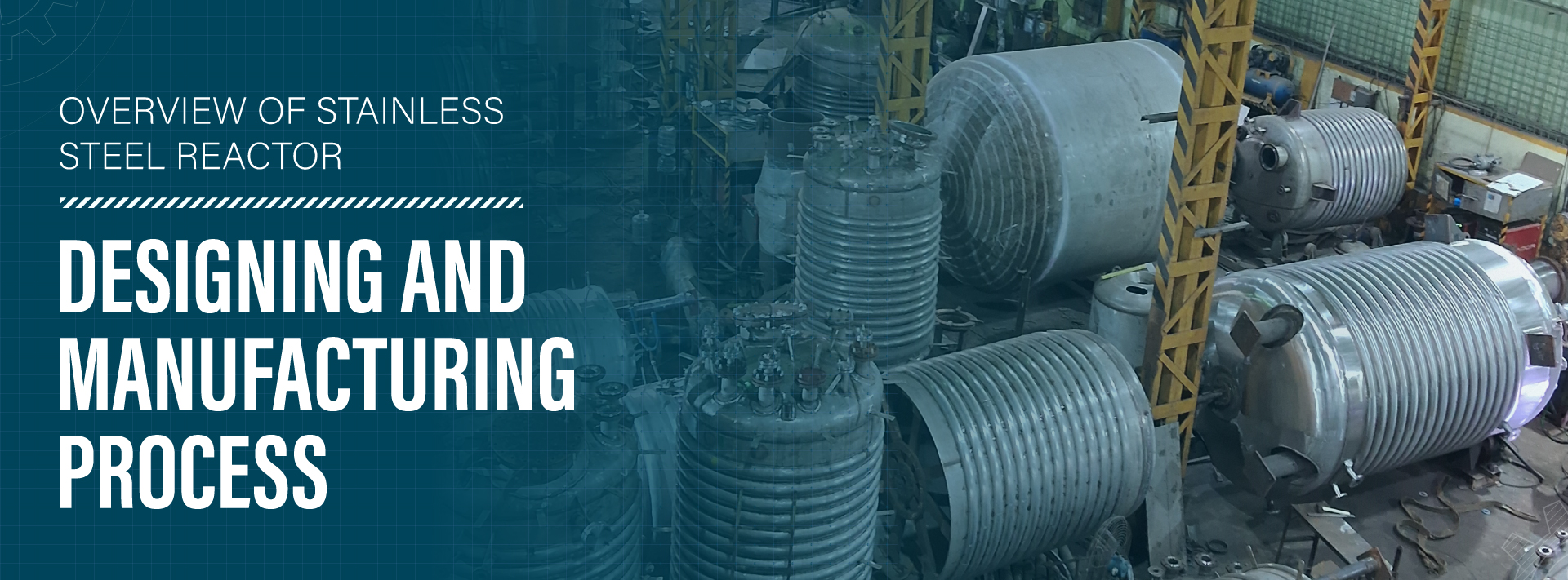 Overview Of Stainless Steel Reactor Designing And Manufacturing Process