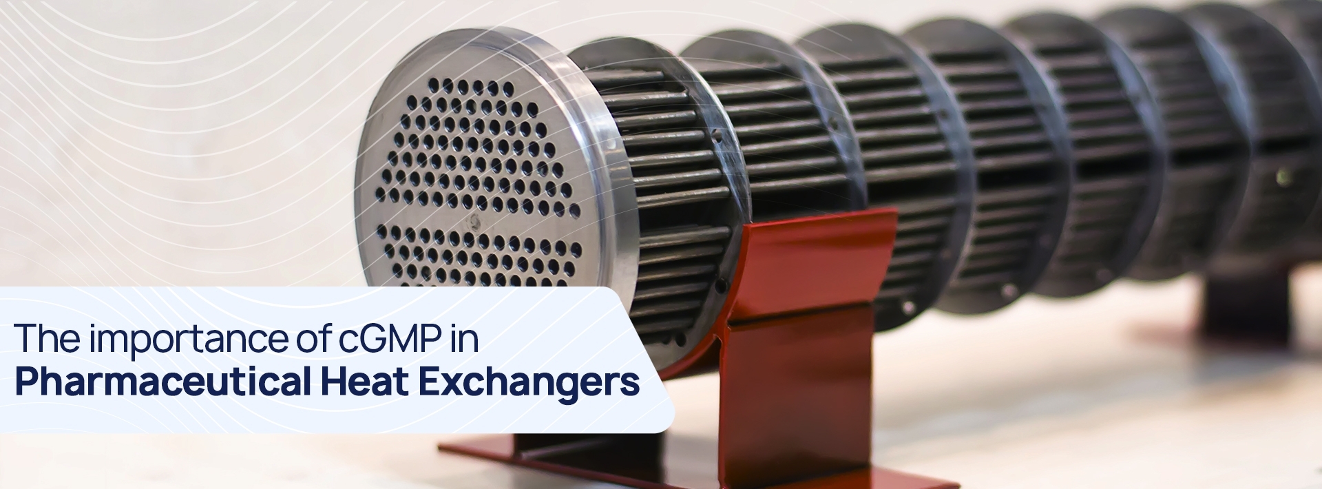 cGMP in Pharmaceutical Heat Exchangers
