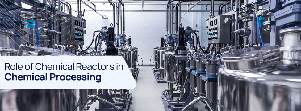 Role of Chemical Reactors in Chemical Processing