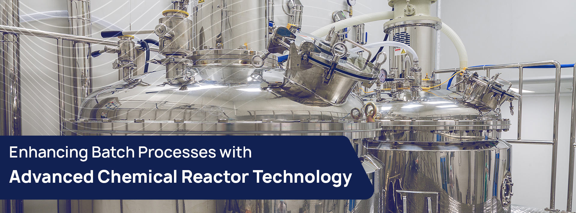 Enhancing Batch Processes with Advanced Chemical Reactor Technology