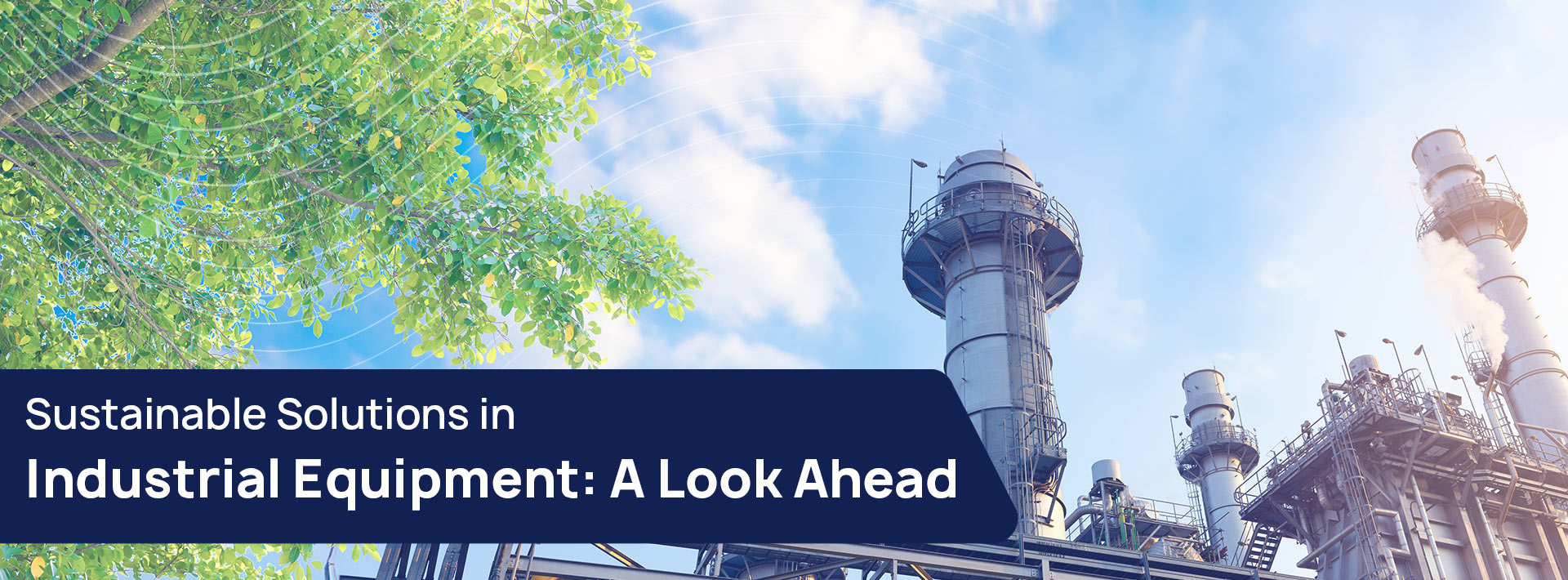 Sustainable Solutions in Industrial Equipment- A Look Ahead