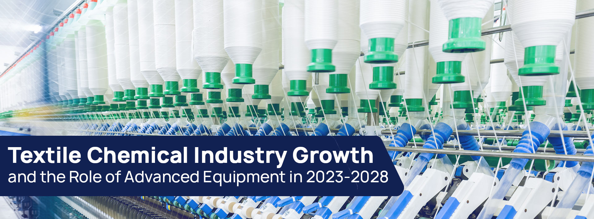 Textile Chemical Industry Growth and the Role of Advanced Equipment in 2023-2028