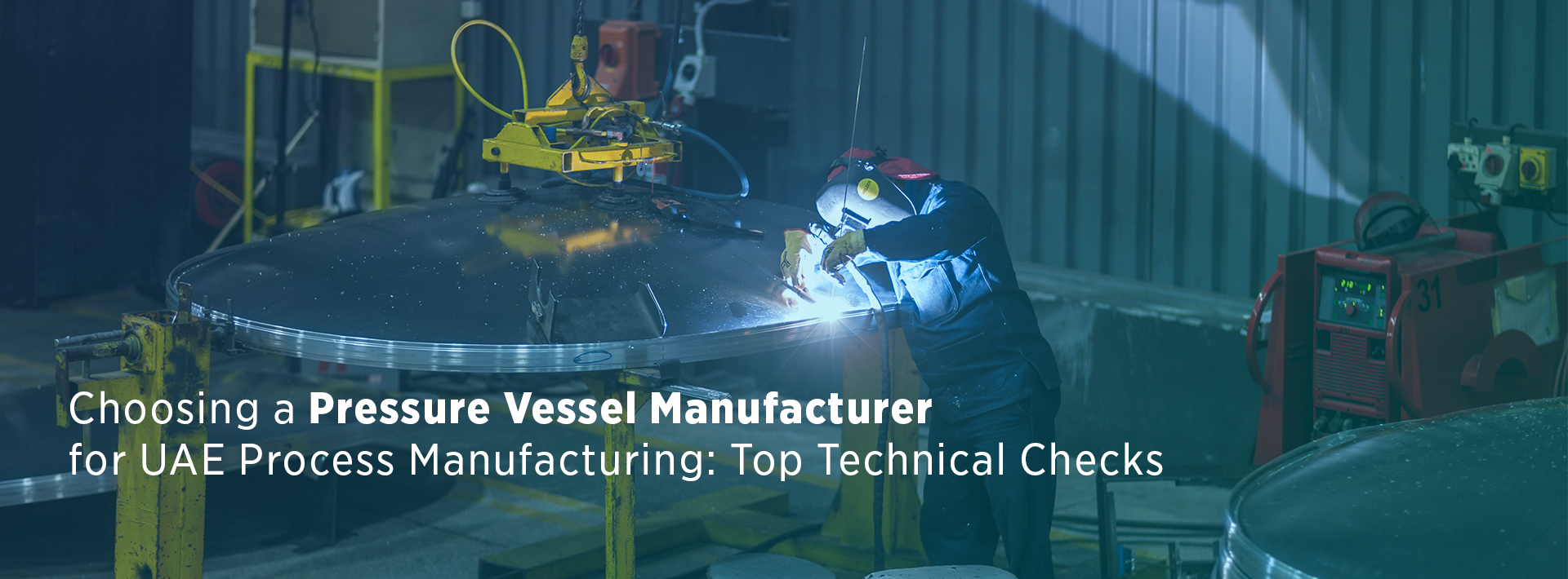 Choosing a Pressure Vessel Manufacturer for UAE Process Manufacturing: Top Technical Checks