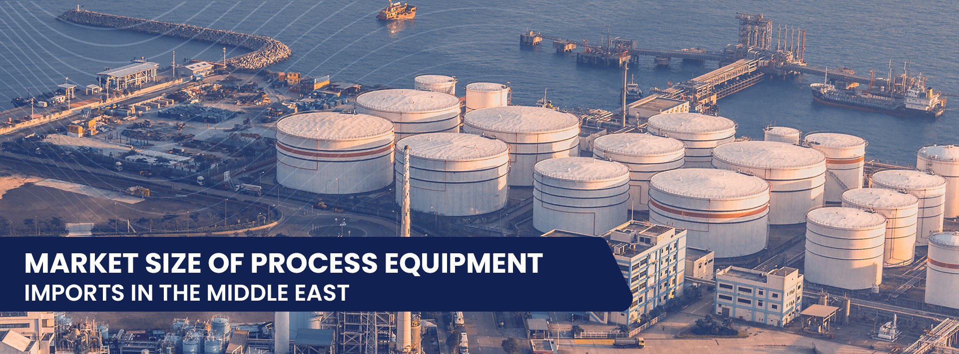 MARKET SIZE OF PROCESS EQUIPMENT IMPORTS IN THE MIDDLE EAST