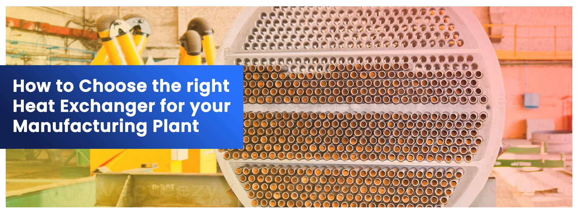 How to Choose the Right Heat Exchanger for Your Manufacturing Plant