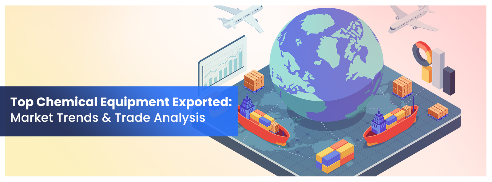 Top Chemical Equipment Exported- Market Trends & Trade Analysis